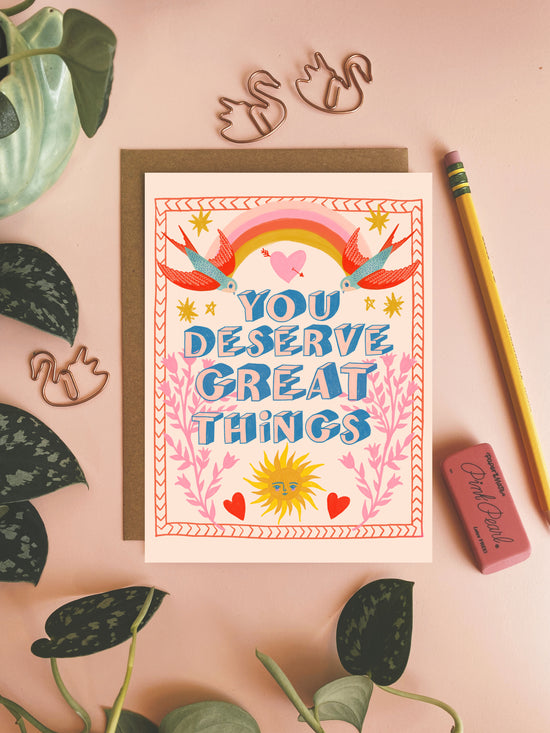 You Deserve Great Things - Greeting Card