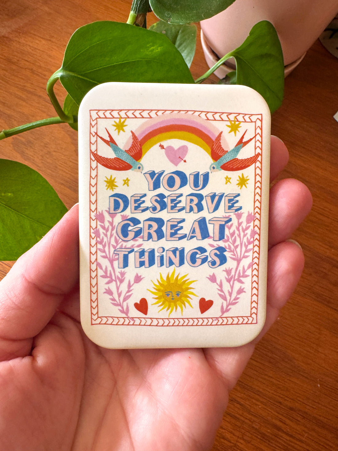 You Deserve Great Things Magnet