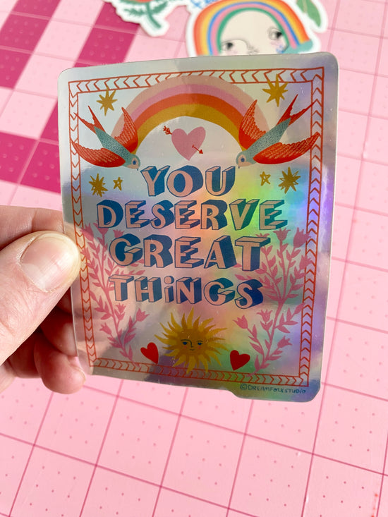 You Deserve Great Things Sticker