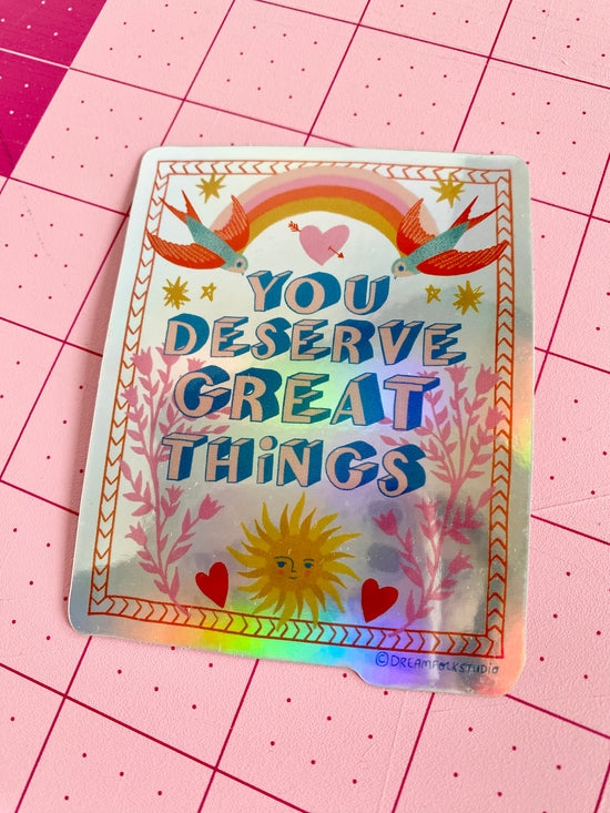 You Deserve Great Things Sticker