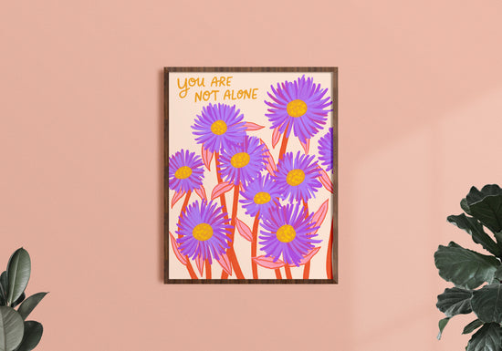 You Are Not Alone - Art Print