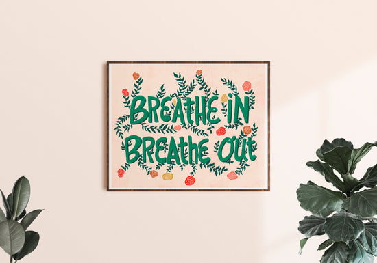 Breathe In, Breathe Out - Art Print