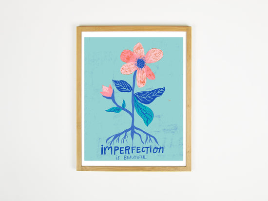 Imperfection is Beautiful - Art Print