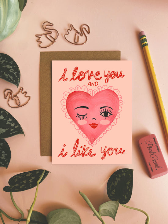 I Love You & I Like You - Greeting Card