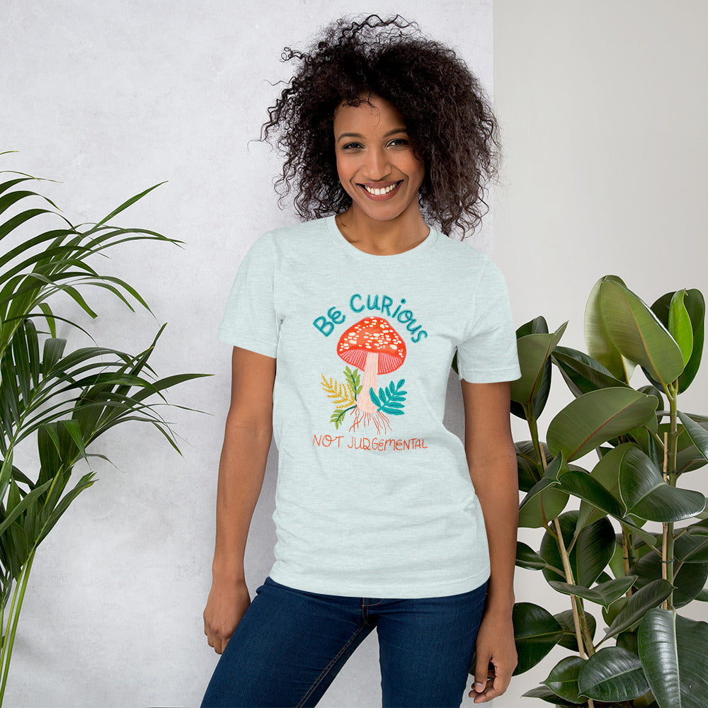 Be Curious, Not Judgmental T-Shirt