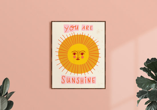 You Are Sunshine - Art Print